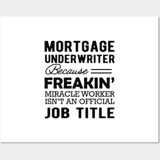 Mortgage Underwriter - Miracle worker isn't an official job title Posters and Art